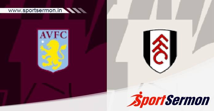 Aston Villa vs Fulham: Preview & Prediction  