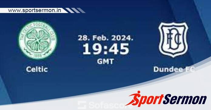 Celtic vs Dundee: Preview & Prediction  