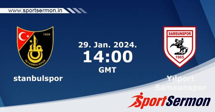 Preview: Istanbulspor vs Samsunspor - Prediction, Team News  