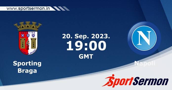 Preview: Braga vs. Napoli - Prediction, Team News  