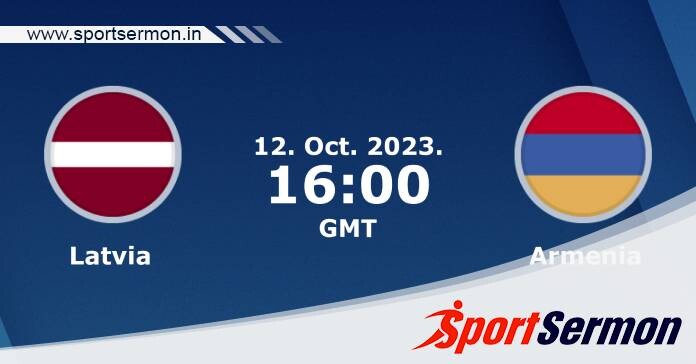 Preview: Latvia vs. Armenia - Prediction, Team News  