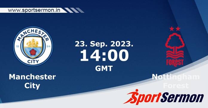 Preview: Manchester City vs. Nottingham Forest - Prediction  