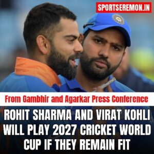 Rohit Sharma & Virat Kohli Might Play 2027 Cricket World Cup, ICT Coach Gambhir Rohit Sharma & Virat Kohli Might Play 2027 Cricket World Cup, ICT Coach Gambhir