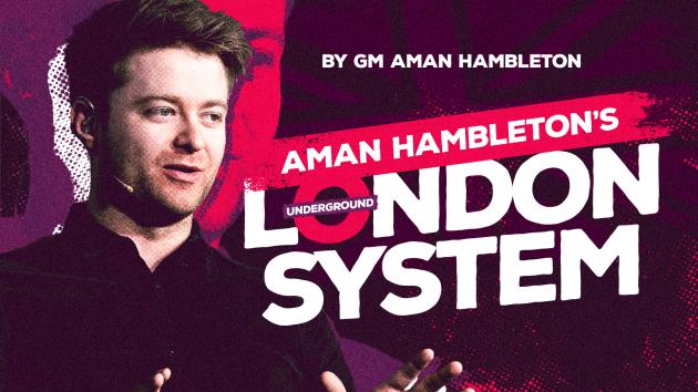 Win Games And Infuriate Your Opponents With Aman Hambleton's New London System Course  
